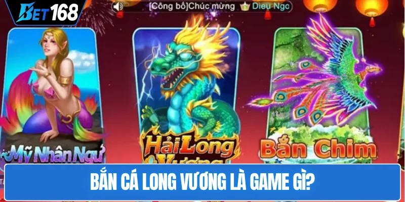 ban-ca-long-vuong-la-game-gi