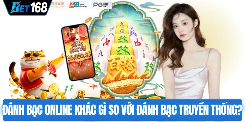 danh-bac-online-khac-gi-so-voi-danh-bac-truyen-thong