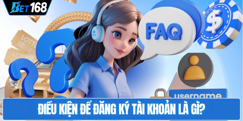 dieu-kien-de-dang-ky-tai-khoan-la-gi