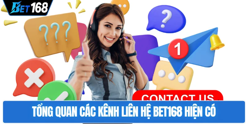 tong-quan-cac-kenh-lien-he-bet168-hien-co