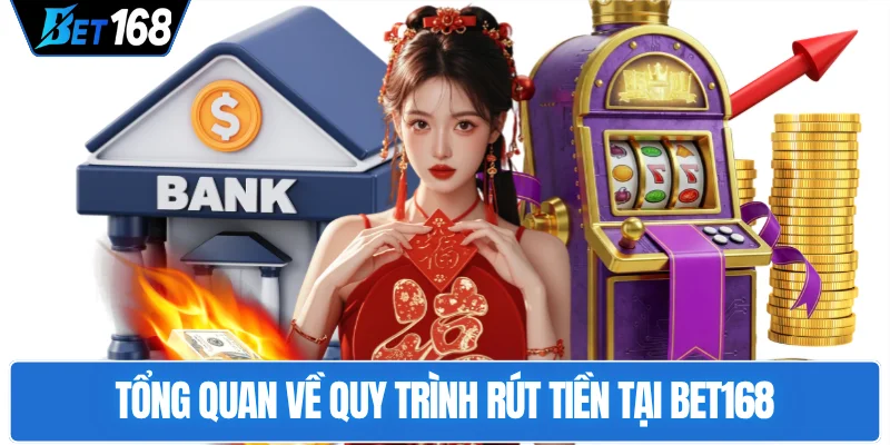 tong-quan-ve-quy-trinh-rut-tien-tai-bet168